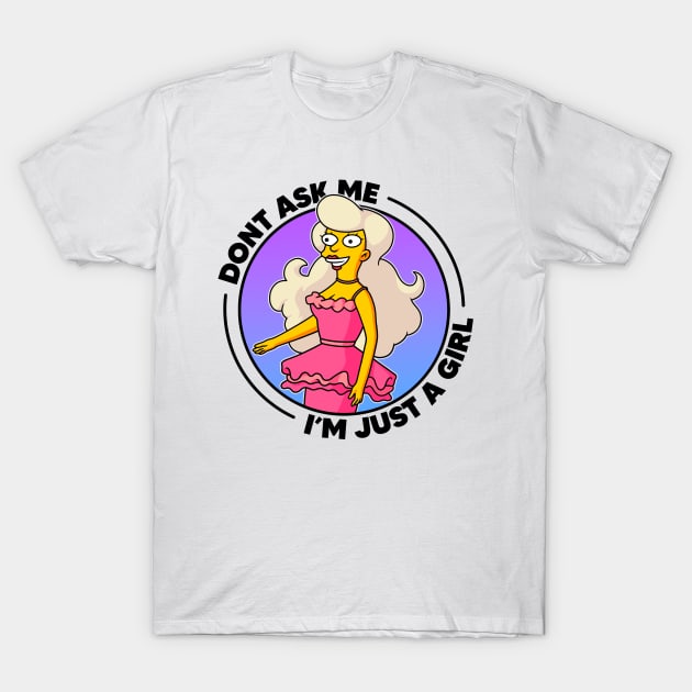 Don't Ask Me I'm Just A Girl T-Shirt by Rock Bottom